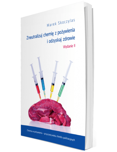 Książka "Zneutralizuj chemię z pożywienia i odzyskaj zdrowie" Marek Skoczylas