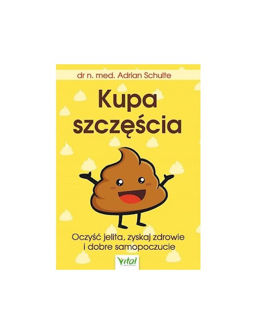 Książka "Kupa szczęścia" dr n. med. Adrian Schulte Vital
